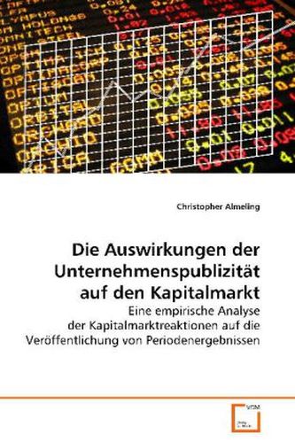 Die Auswirkungen der Unternehmenspublizität auf den Kapitalmarkt