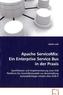 Apache ServiceMix: Ein Enterprise Service Bus in der Praxis