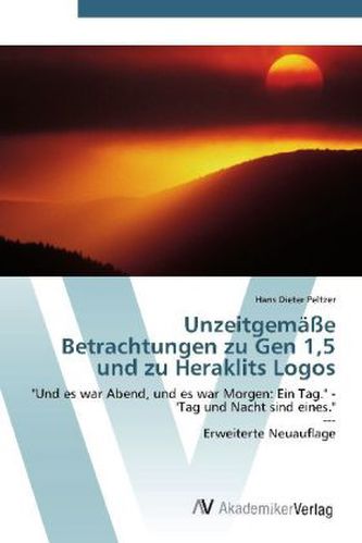 Unzeitgemäße Betrachtungen zur Genesis 1,5 und zu Heraklits Logos