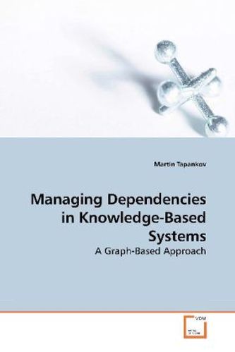 Managing Dependencies in Knowledge-Based Systems