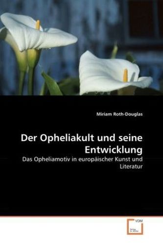 Der Opheliakult und seine Entwicklung