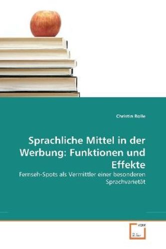Sprachliche Mittel in der Werbung: Funktionen und Effekte