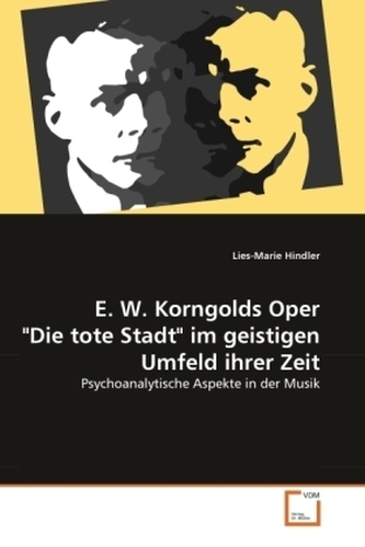 E. W. Korngolds Oper 'Die tote Stadt' im geistigen Umfeld ihrer Zeit