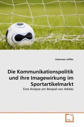 Die Kommunikationspolitik und ihre Imagewirkung im Sportartikelmarkt