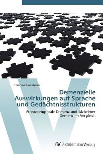 Demenzielle Auswirkungen auf Sprache und Gedächtnisstrukturen Demenzielle Auswirkungen auf Sprache und Gedächtnisstrukturen