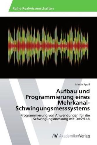 Aufbau und Programmierung eines Mehrkanal-Schwingungsmesssystems Aufbau und Programmierung eines Mehrkanal-Schwingungsmesssystems