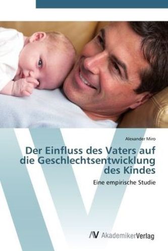Der Einfluss des Vaters auf die Geschlechtsentwicklung des Kindes