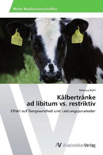 Kälbertränke ad libitum vs. restriktiv