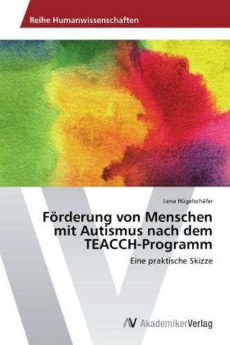 Förderung von Menschen mit Autismus nach dem TEACCH-Programm