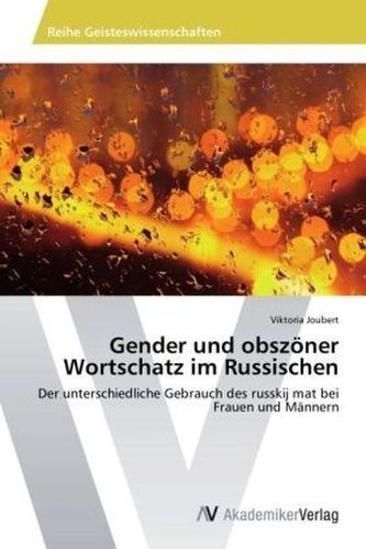 Gender und obszöner Wortschatz im Russischen Gender und obszöner Wortschatz im Russischen