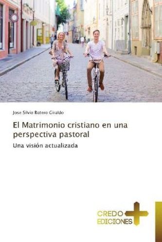 El Matrimonio cristiano en una perspectiva pastoral