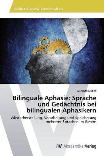 Bilinguale Aphasie: Sprache und Gedächtnis bei bilingualen Aphasikern