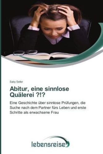 Abitur, eine sinnlose Quälerei ?!?