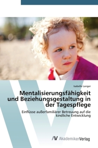 Mentalisierungsfähigkeit und Beziehungsgestaltung in der Tagespflege