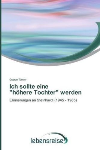 Ich sollte eine 'höhere Tochter' werden