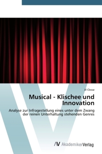 Musical - Klischee und Innovation Musical - Klischee und Innovation