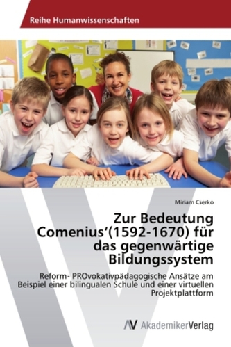 Zur Bedeutung Comenius (1592-1670) für das gegenwärtige Bildungssystem