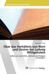 Über das Verhältnis von Wert und Unsinn bei Ludwig Wittgenstein