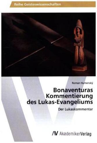 Bonaventuras Kommentierung des Lukas-Evangeliums