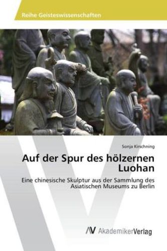 Auf der Spur des hölzernen Luohan Auf der Spur des hölzernen Luohan