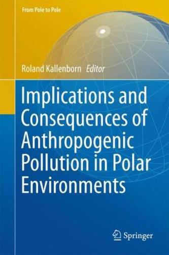 Implications and Consequences of Anthropogenic Pollution in Polar Environments