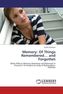 Memory: Of Things Remembered  and Forgotten