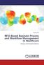 RFID-Based Business Process and Workflow Management in Healthcare