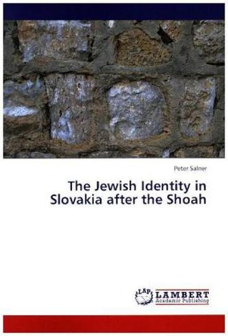 The Jewish Identity in Slovakia after the Shoah The Jewish Identity in Slovakia after the Shoah