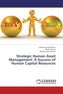 Strategic Human Asset Management: A Success of Human Capital Resources