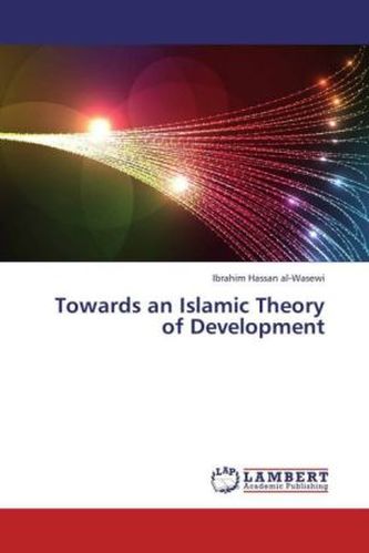 Towards an Islamic Theory of Development Towards an Islamic Theory of Development