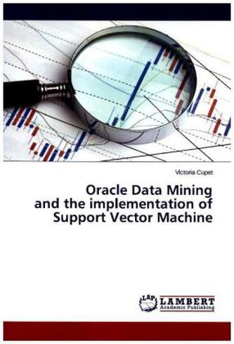 Oracle Data Mining and the implementation of Support Vector Machine