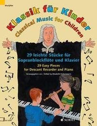 Klassik für Kinder, Sopranblockflöte und Klavier Klassik für Kinder, Sopranblockflöte und Klavier