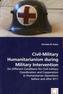 Civil-Military Humanitarianism during Military Intervention
