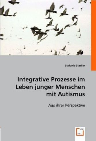 Integrative Prozesse im Leben junger Menschen mit Autismus