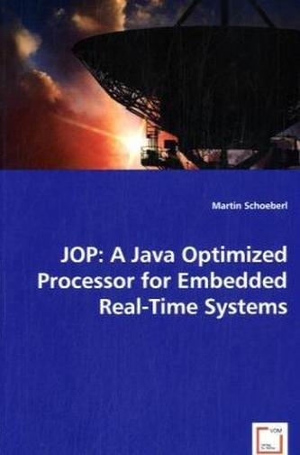 JOP: A Java Optimized Processor for Embedded Real-Time Systems
