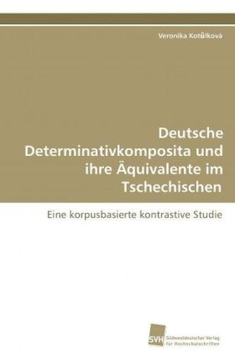 Deutsche Determinativkomposita und ihre Äquivalente im Tschechischen