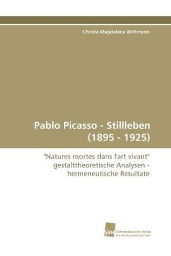 Pablo Picasso - Stillleben (1895 - 1925)