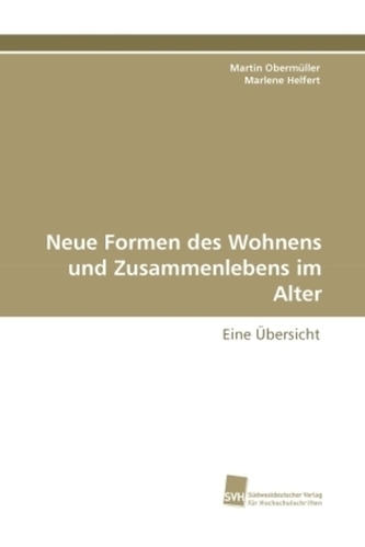 Neue Formen des Wohnens und Zusammenlebens im Alter Neue Formen des Wohnens und Zusammenlebens im Alter