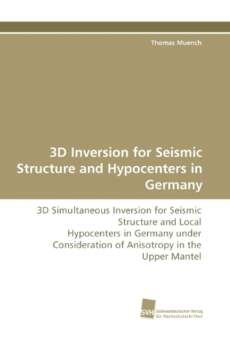 3D Inversion for Seismic Structure and Hypocenters in Germany 3D Inversion for Seismic Structure and Hypocenters in Germany
