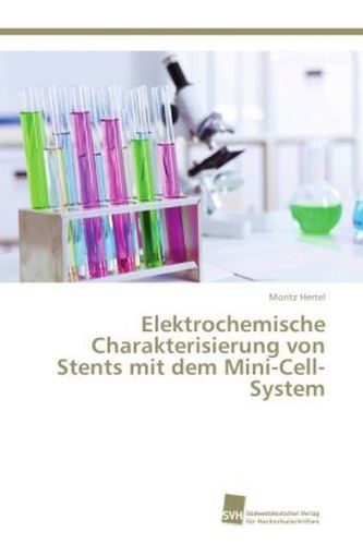 Elektrochemische Charakterisierung von Stents mit dem Mini-Cell-System Elektrochemische Charakterisierung von Stents mit dem Mini-Cell-System