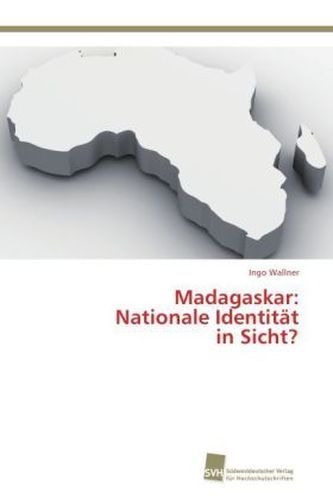 Madagaskar: Nationale Identität in Sicht? Madagaskar: Nationale Identität in Sicht?