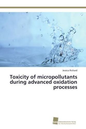 Toxicity of micropollutants during advanced oxidation processes Toxicity of micropollutants during advanced oxidation processes