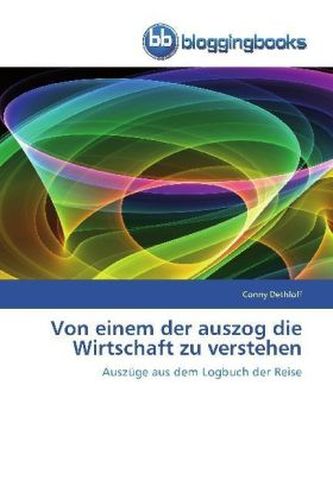 Von einem der auszog die Wirtschaft zu verstehen