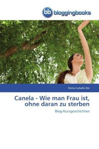 Canela - Wie man Frau ist, ohne daran zu sterben