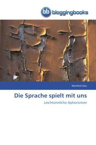 Die Sprache spielt mit uns