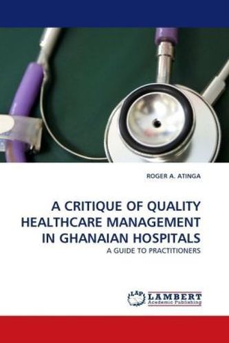 A CRITIQUE OF QUALITY HEALTHCARE MANAGEMENT IN GHANAIAN HOSPITALS