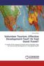 Volunteer Tourism: Effective Development Tool? Or Feel Good Travel?