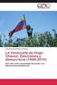 La Venezuela de Hugo Chavez: Elecciones y democracia (1998-2010)