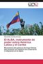 El ALBA, instrumento de poder sobre América Latina y el Caribe