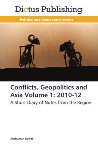 Conflicts, Geopolitics and Asia Volume 1: 2010-12